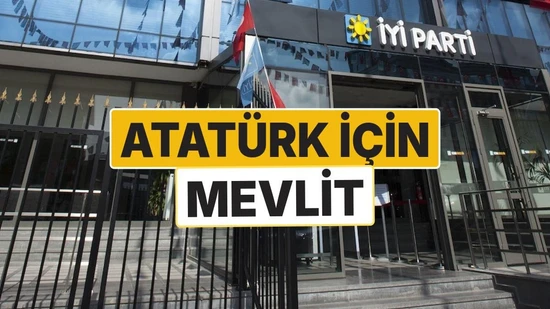 İYİ Parti'den 10 Kasım kararı: Atatürk için ülke genelinde mevlit okutulacak