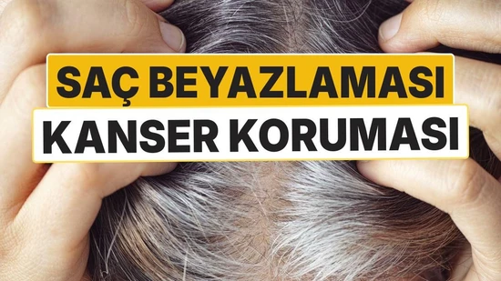 Genç Yaşta Saç Beyazlaması Kanser Riskine Karşı Vücudun Savunması Olabilir