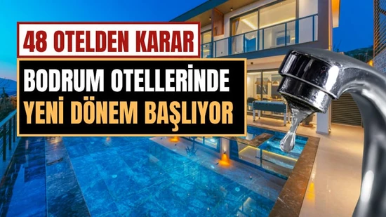 Bodrum'da Su Krizi Alarmı: 48 Otel Havuzlarını Boşaltmama Kararı Aldı
