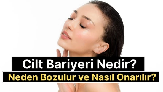 Cilt Bariyeri Nedir, Neden Bozulur ve Nasıl Onarılır?