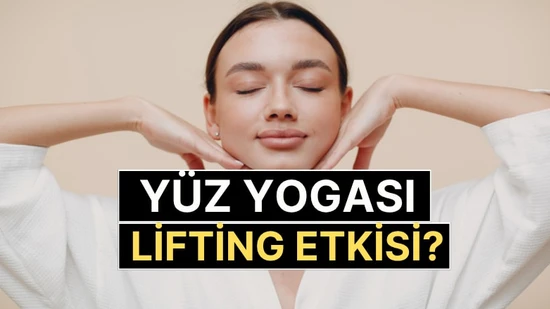 Yüz Yogası Nedir, Gerçekten Lifting Etkisi Sağlıyor mu?