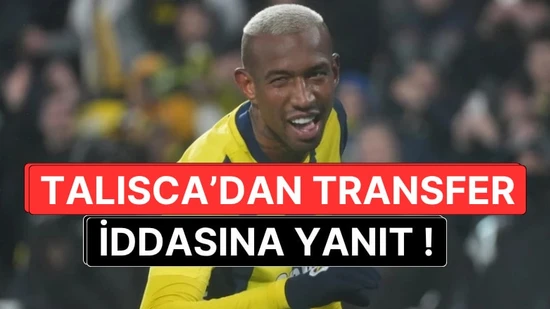 Fenerbahçe'de Anderson Talisca'dan Transfer İddialarına Net Yanıt: "Sahte Haberler Başladı"
