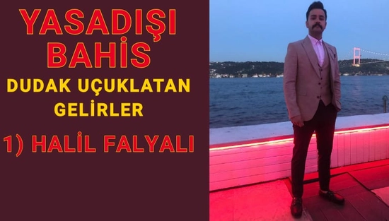 Sanal Bahis Baronu ile anılan Halil Falyalı Ve Dudak Uçuklatan Mal Varlığı Ve Kazancı