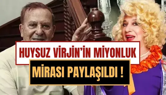 Huysuz Virjin'in Milyonluk Mirası Açıklandı: Mahkemeden Karar Çıktı!