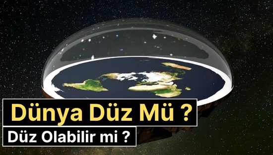 Düz Dünya Teorisi Nedir? Düz Dünya İnancı, Komplo Teorileri ve Bilimsel Gerçekler