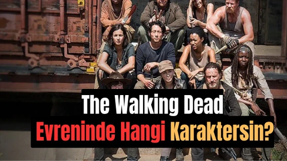 The Walking Dead Evreninde Hangi Karaktersin?