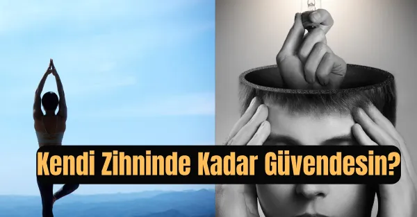Kendi Zihninde Ne Kadar Güvendesin?