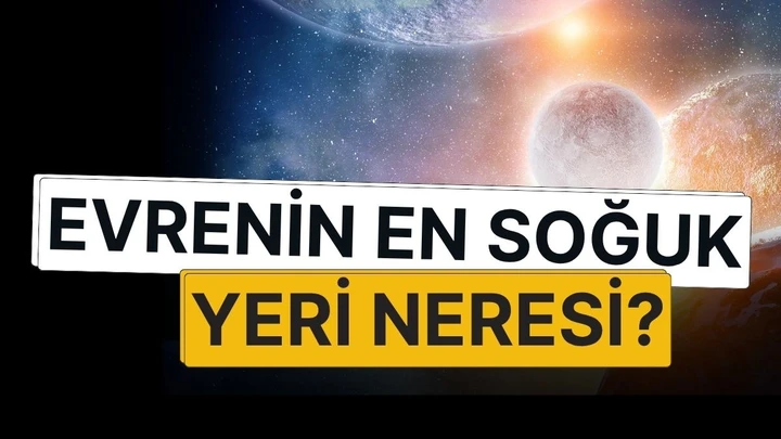 Evrenin En Soğuk ve En Sıcak Noktaları Nerede? Bilimsel Uç Noktaların Haritası