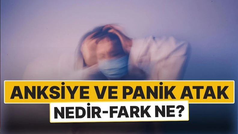 Panik Atak ve Anksiyete Arasındaki Fark Nedir?