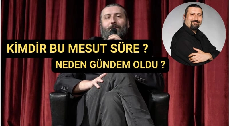 Mesut Süre Kimdir, Kaç Yaşında? Evli mi? Neden Gündem Oldu?