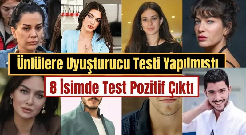 Ünlülere Uyuşturucu Operasyonu: 8 Ünlü İsimde Test Pozitif Çıktı!
