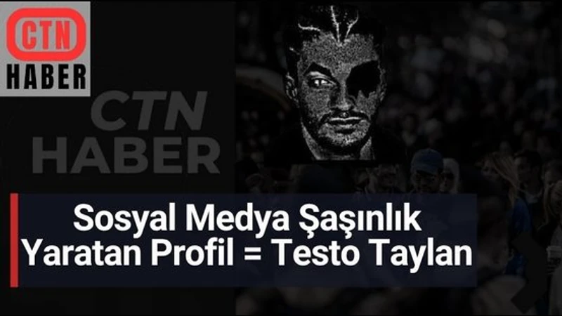 Sosyal Medyada Şaşkınlık Yaratan Profil: “Testo Taylan” Hakkında Endişe Verici Paylaşımlar Gündemde