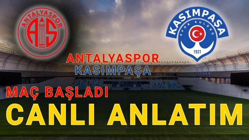 Antalyaspor Kasımpaşa Maçı başladı.21.30'da maç başladı.