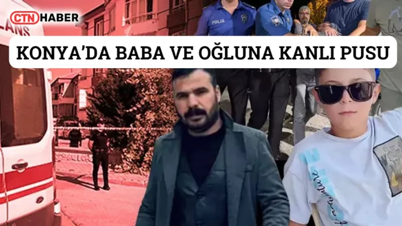 Konya'da Kanlı İnfaz: Baba ve 11 Yaşındaki Oğlu Silahlı Saldırıda Hayatını Kaybetti