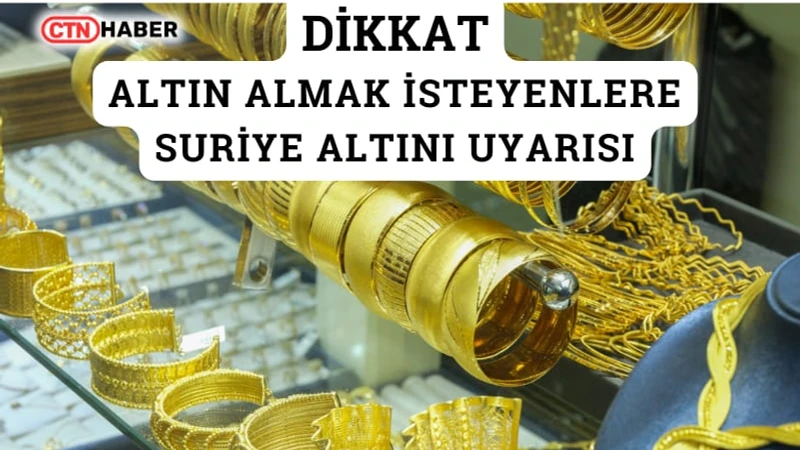 Suriye Altını Uyarısı: Sahte Altın Piyasada Kol Geziyor, Uzmanlardan Kritik Tavsiyeler