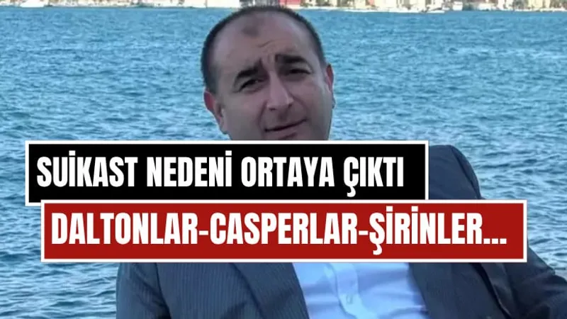 Serdar Öktem Suikastının Nedeni Ortaya Çıktı: Casperlar, Daltonlar ve Çingene Ümit İttifakı