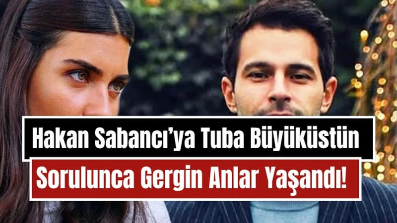 Hakan Sabancı'ya Tuba Büyüküstün Sorulunca Gergin Anlar!