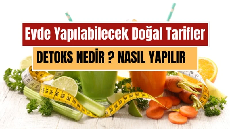 Detoks Nedir, Nasıl Yapılır? Vücudu Toksinlerden Arındırmanın Doğal Yolları