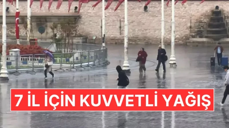 Meteoroloji'den Son Dakika Uyarısı: 7 İlde Sarı Kod! Kuvvetli Yağış Geliyor