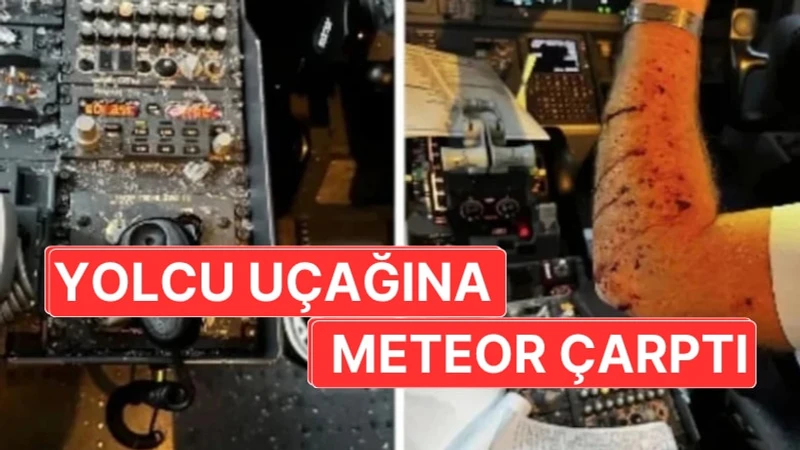Yolcu Uçağına Meteor Çarptı: Pilot Kanlar İçinde Kaldı, Facia Son Anda Önledi