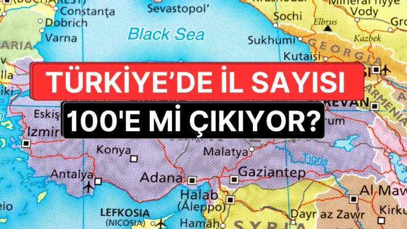 Yeni İller Geliyor: İl Olması Beklenen 19 İlçe ve Hazırlanan Plaka Listesi