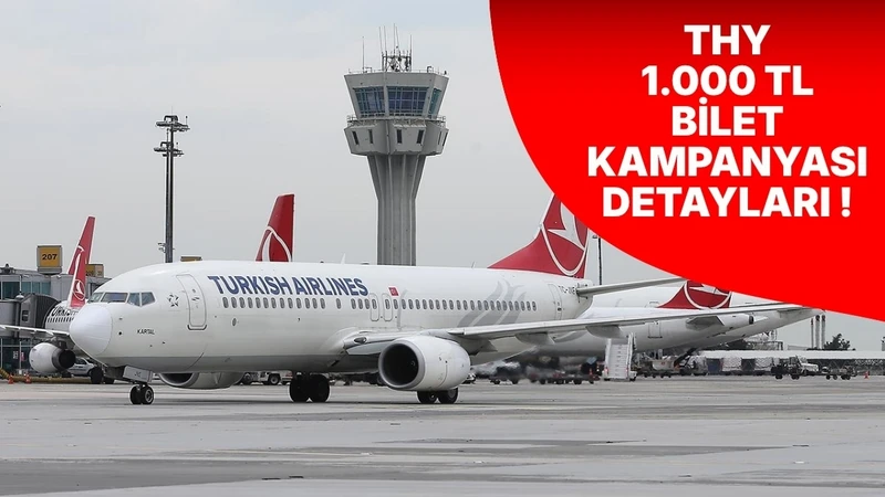 THY'nin 1000 TL'lik Uçak Bileti Kampanyası Başladı: Geçerli Tarihler ve Şehirler Açıklandı