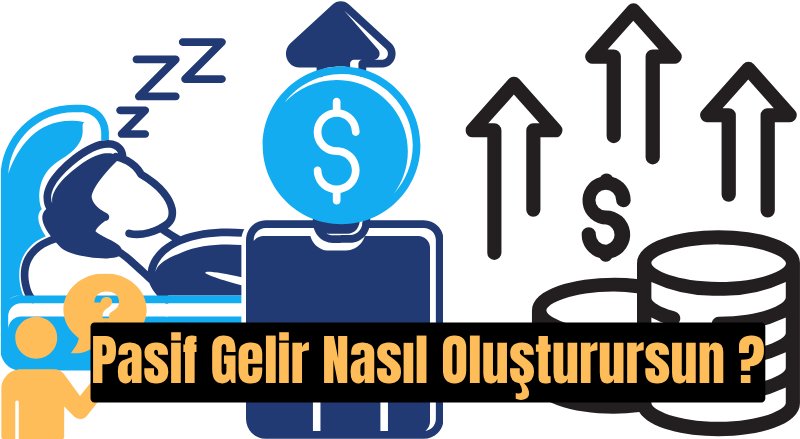 Pasif Gelir Nedir ve Nasıl Elde Edilir? En Popüler Pasif Gelir Kaynakları ve Öneriler - görsel 1