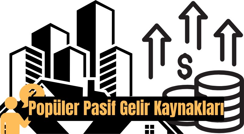 Pasif Gelir Nedir ve Nasıl Elde Edilir? En Popüler Pasif Gelir Kaynakları ve Öneriler - görsel 2