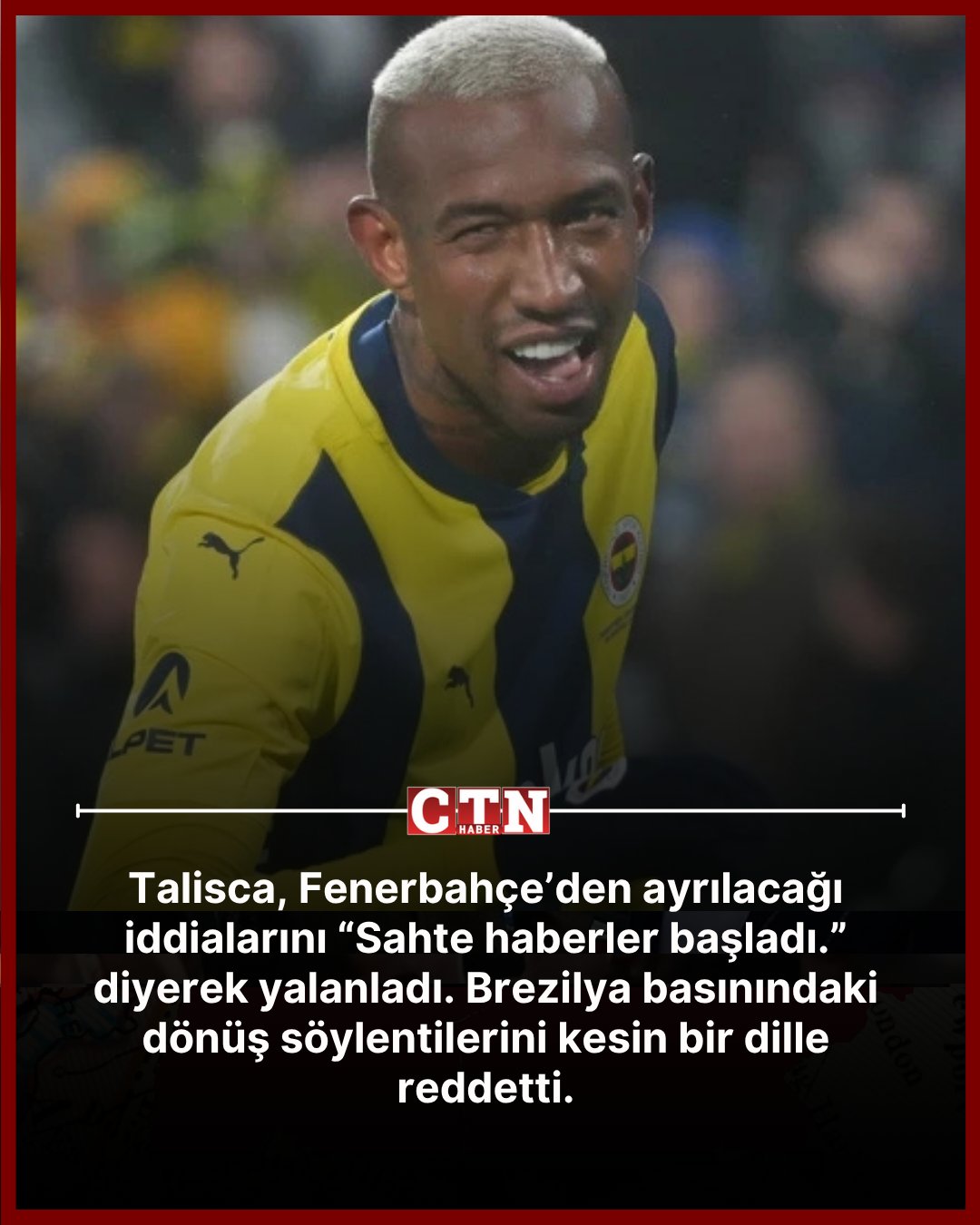 Fenerbahçe’de Anderson Talisca’dan Transfer İddialarına Net Yanıt: “Sahte Haberler Başladı” - görsel 1